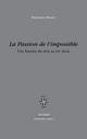 LA PASSION DE L'IMPOSSIBLE  -  UNE HISTOIRE DU RECIT AU XXE SIECLE 